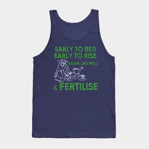 Early to bed, early to rise. Work like Hell and fertilise... Tank Top by Fiondeso